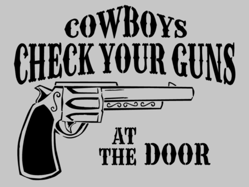 Cowboys. Check your guns at the door