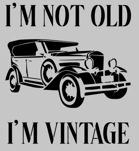I m not old. I m vintage